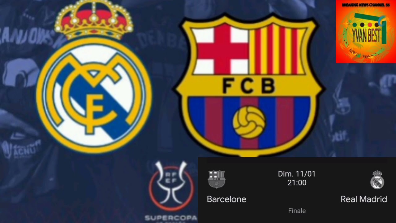 Final SUPERCOPA 11/01/2026 FC BARCELONE Vs REAL MADRID 