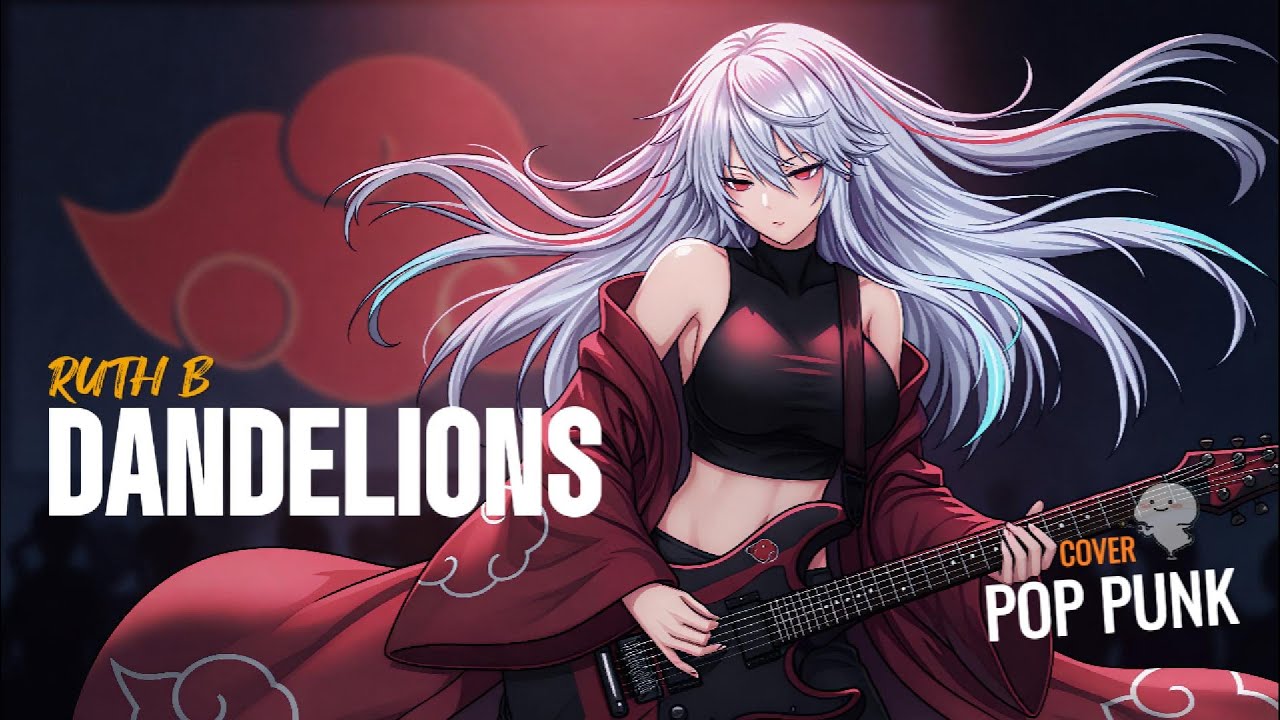 Dandelions  -  Ruth B [Cover Pop Punk] || Akatsuki Bernyanyi