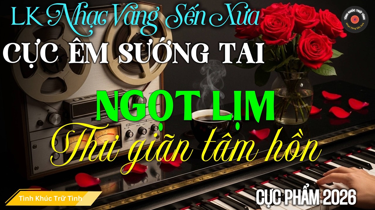LK BOLERO Tình Ca Mới Ra Lò, Độc Lạ - Nhạc Vàng Sến Xưa Chọn Lọc CỰC ÊM TAI Giai Điệu Xưa Sầu Tê Tái