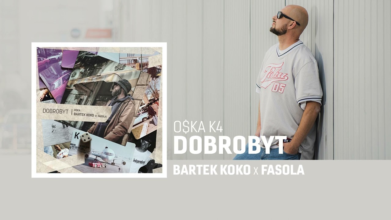 O$KA K4 - DOBROBYT - Bartek KOKO x Fasola