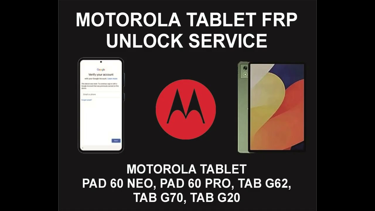 Motorola Tablet FRP Unlock Service, All Motorola Tablet Models