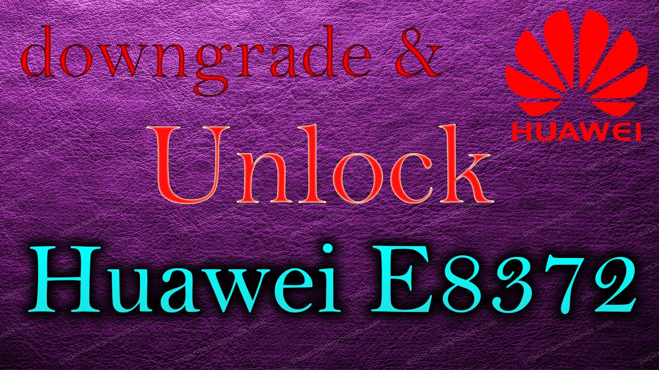как откатиться и Unlock Huawei E8372h и другие