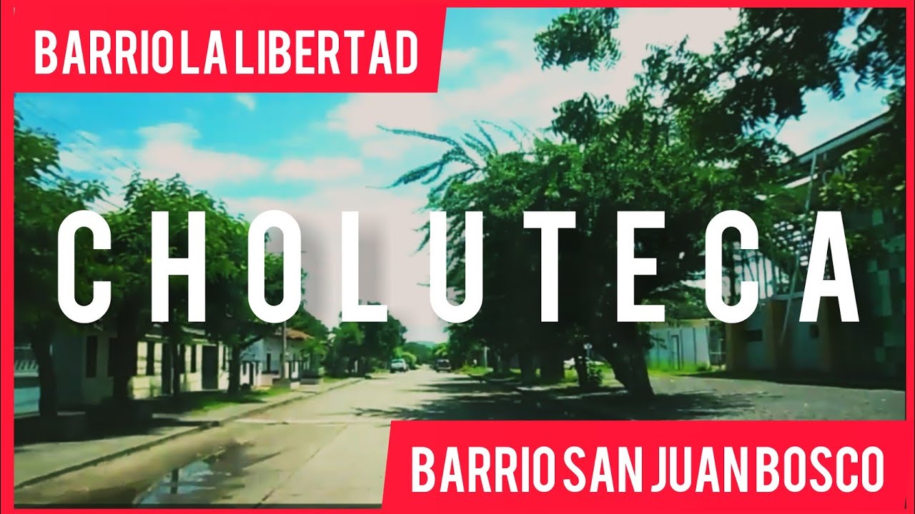 recorrido por barrio la libertad CHOLUTECA, HONDURAS 🇭🇳 y barrio San Juan Bosco