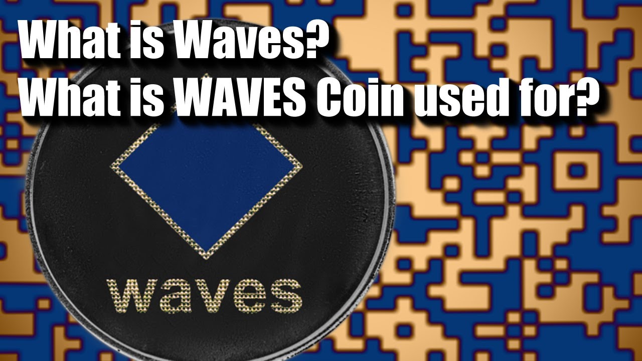 What is Waves? What is WAVES Coin used for?
