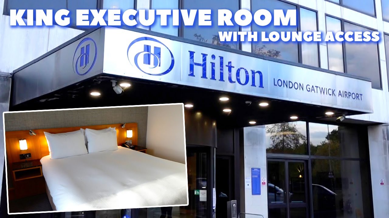 HILTON LONDON GATWICK | KING EXECUTIVE ROOM AND LOUNGE TOUR | OCTOBER 2024