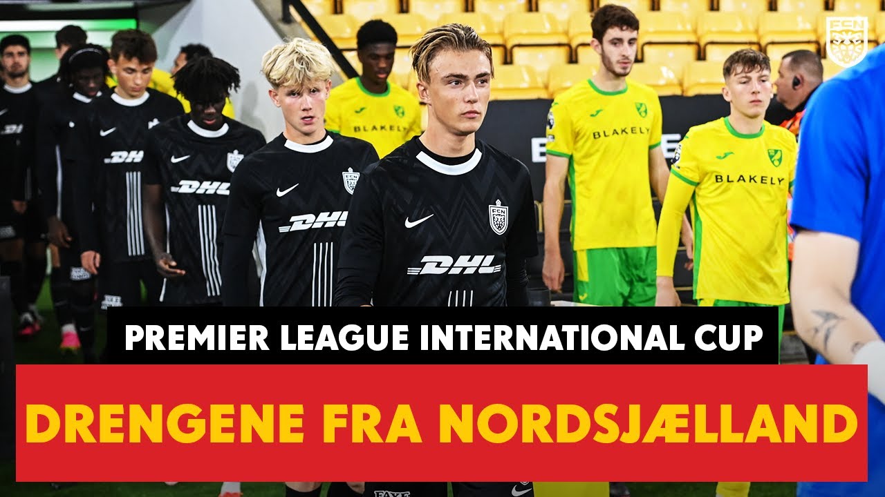 Premier League International Cup: Drengene Fra Nordsjælland