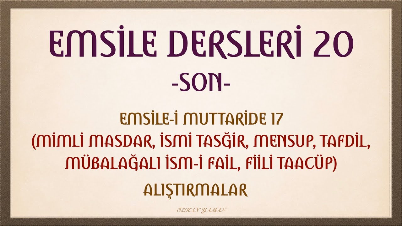 EMSİLE DERSLERİ 20 (SON) | EMSİLE-İ MUTTARİDE 17 (MİMLİ MASDAR VE SONRASI - ALIŞTIRMALAR)