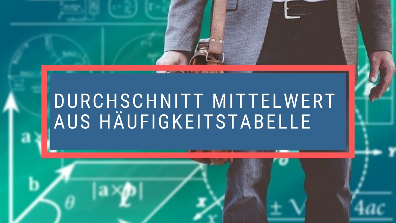 Durchschnitt Mittelwert aus Häufigkeitstabelle