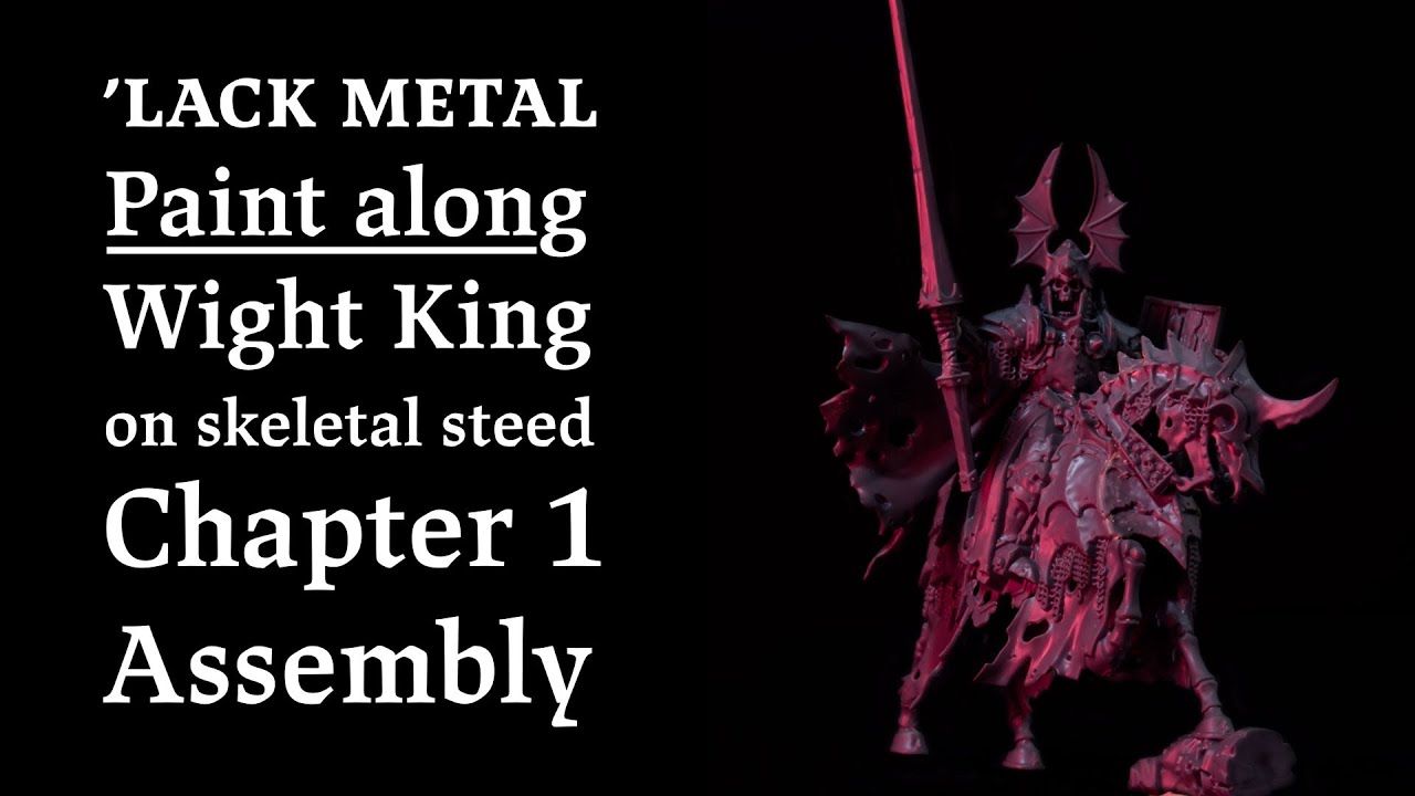 'lackmetal - Paint along Wight King - Chapter 01 Assembly