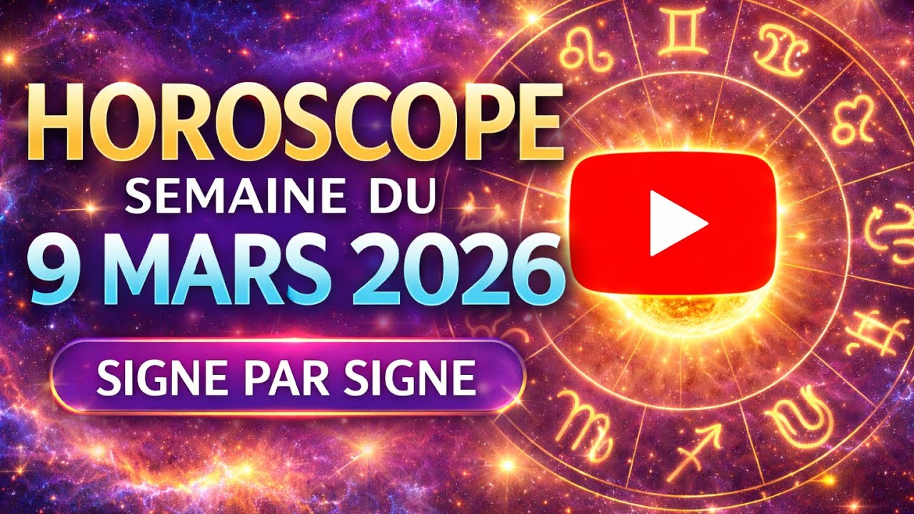 Horoscope Semaine du 9 Mars 2026 Signe par Signe 