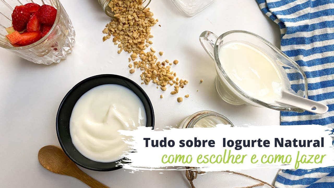 Iogurte Natural | Como escolher e como fazer o iogurte caseiro  | Mariana Talita