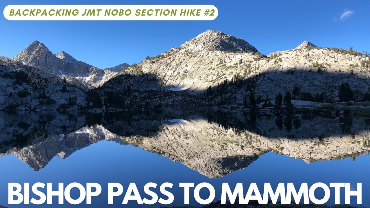 Bishop Pass to Mammoth- John Muir Trail NOBO section hike #2, 91.5 miles of Beauty