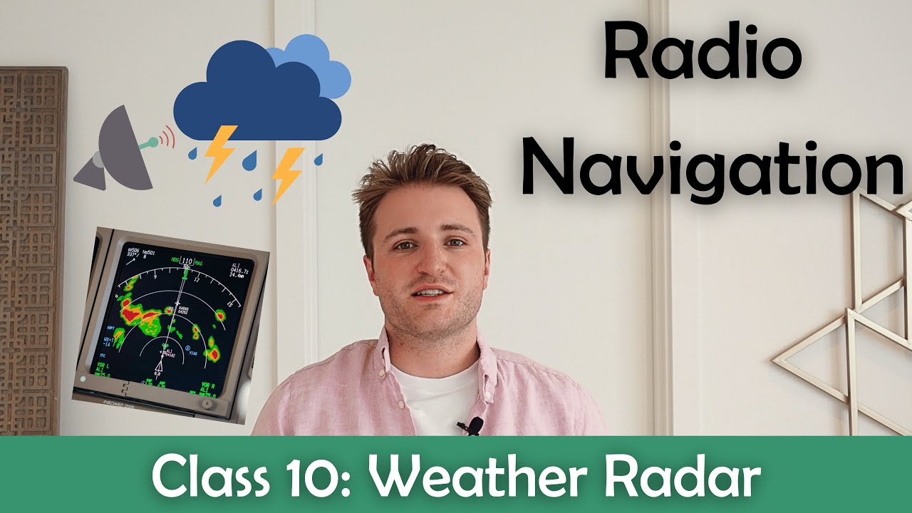 ATPL Radio Navigation - Class 10: Weather Radar.