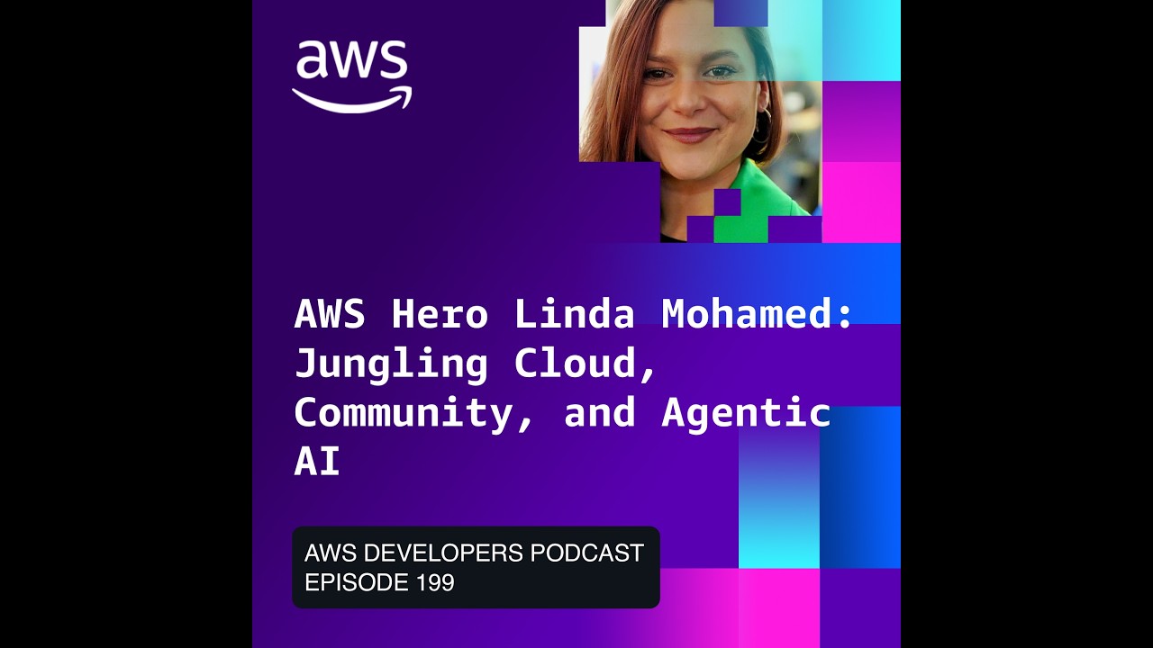AWS Hero Linda Mohamed: Juggling Cloud, Community & Multi-Agent AI