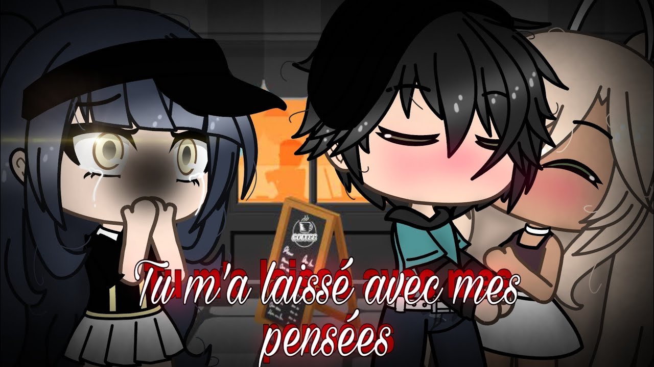 Tu m'a laissé avec mes pensées~✨GLMM fr✨