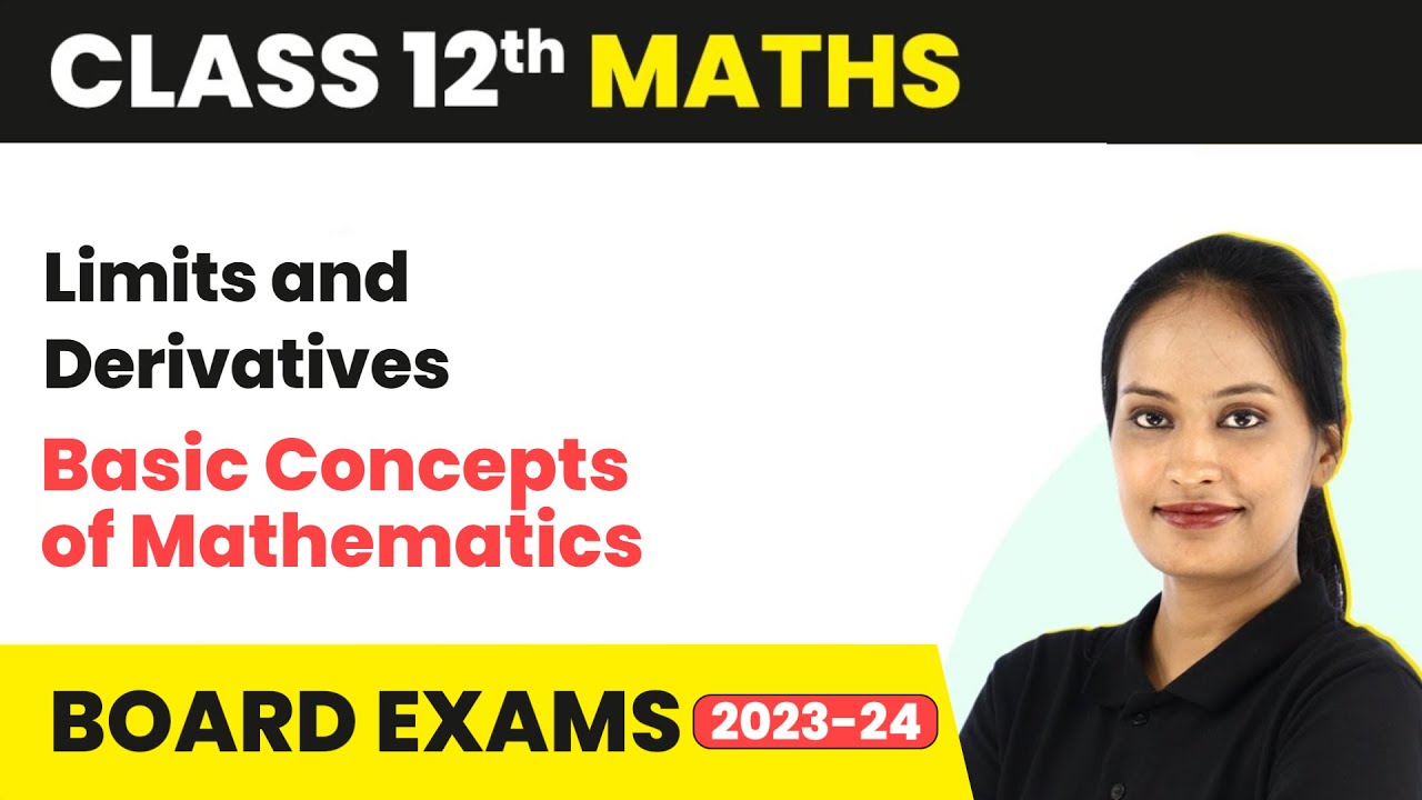 Limits and Derivatives - Basic Concepts of Mathematics | Class 12 Maths