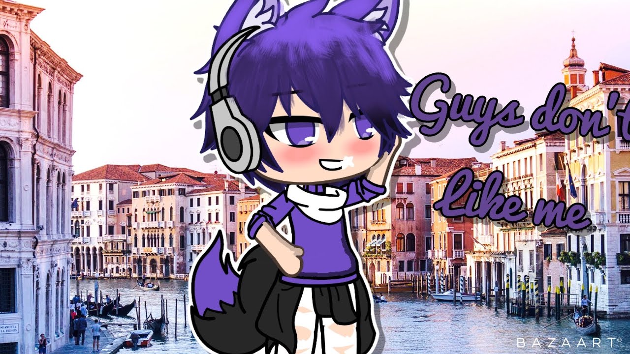 Guys don’t like me|| GachaLife~