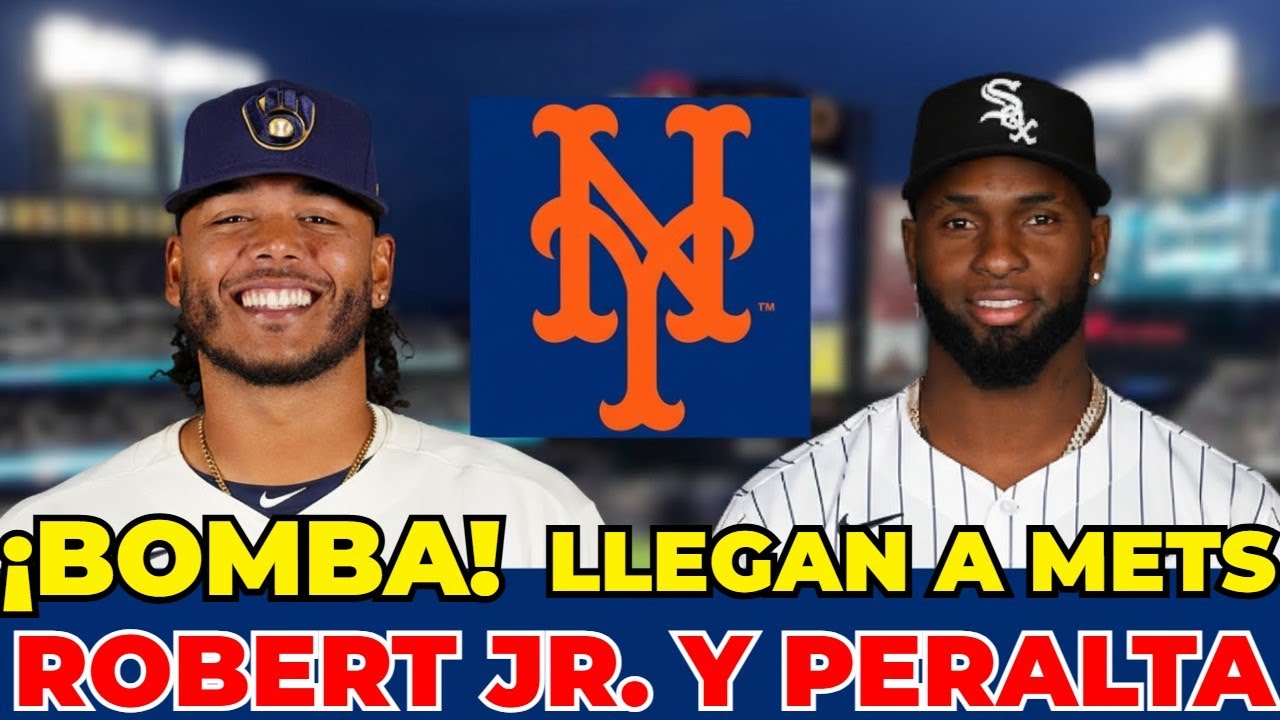 ¡BOMBA! Mets Adquieren a Robert Jr. y Peralta en Intercambios | Análisis MLB