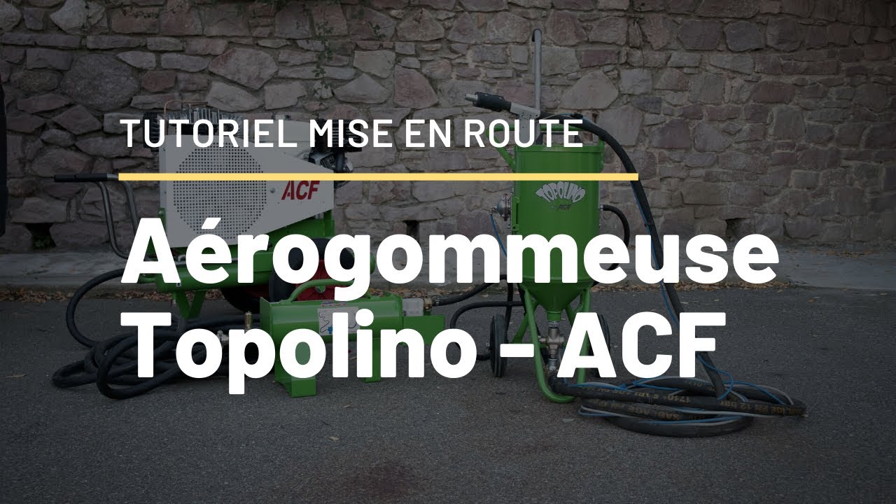 [TUTORIEL MISE EN ROUTE 1/] Aerogommeuse Topolino ACF France