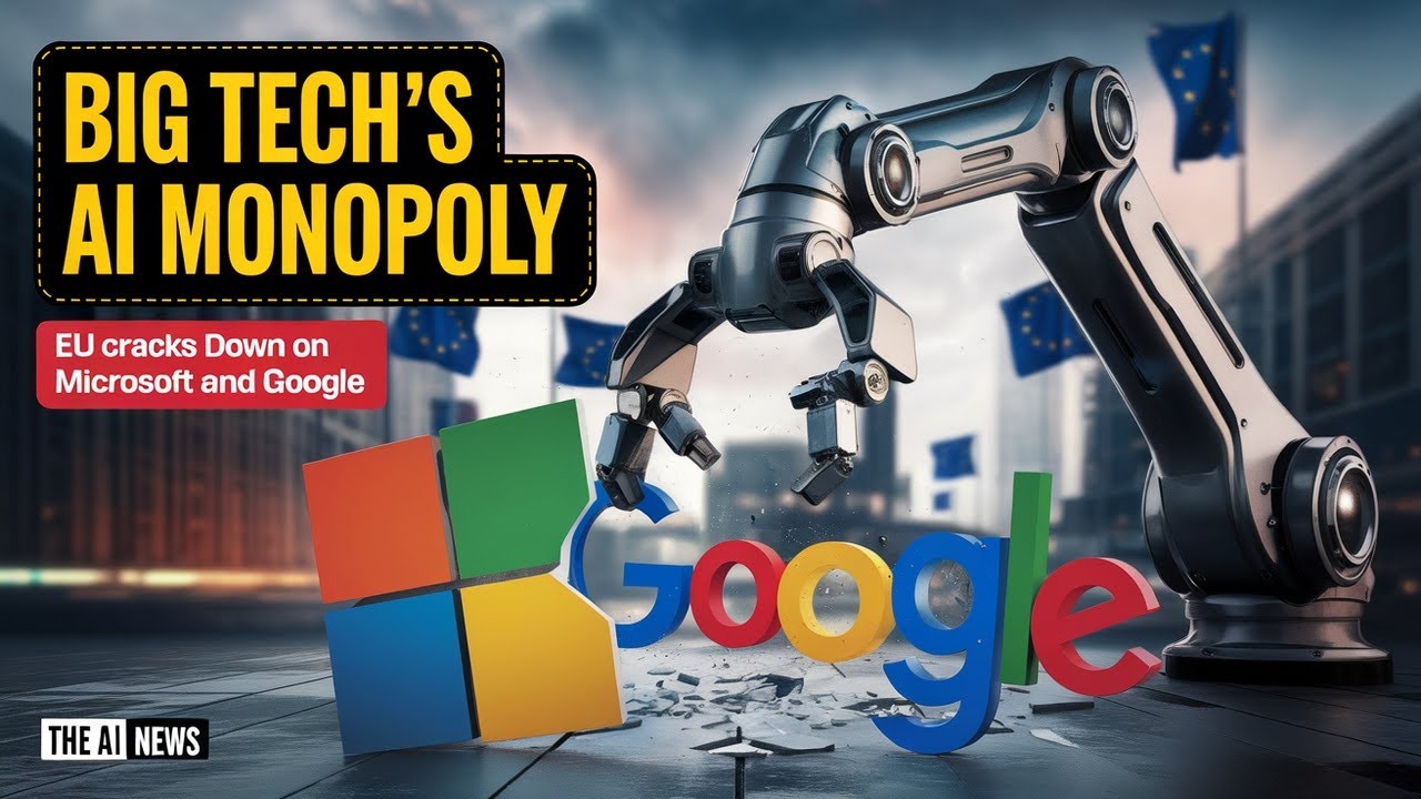 Big Tech's AI Monopoly - EU Cracks Down on Microsoft and Google | The AI News
