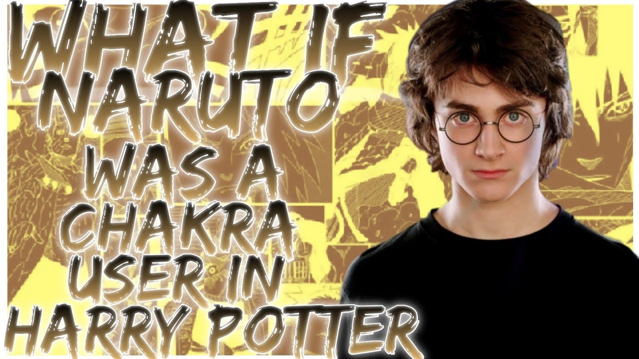 what if naruto was a chakra user in harry potter