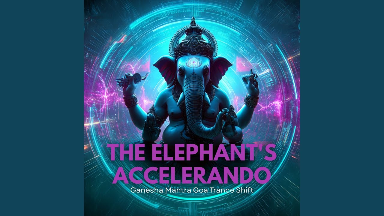The Elephant's Accelerando | Ganesha Mantra Goa Trance Shift