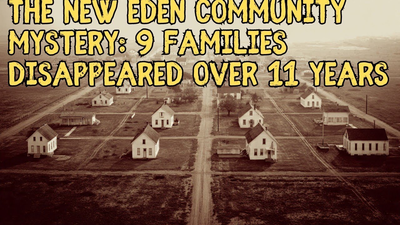 The New Eden Community Mystery: 9 Families Disappeared Over 11 Years