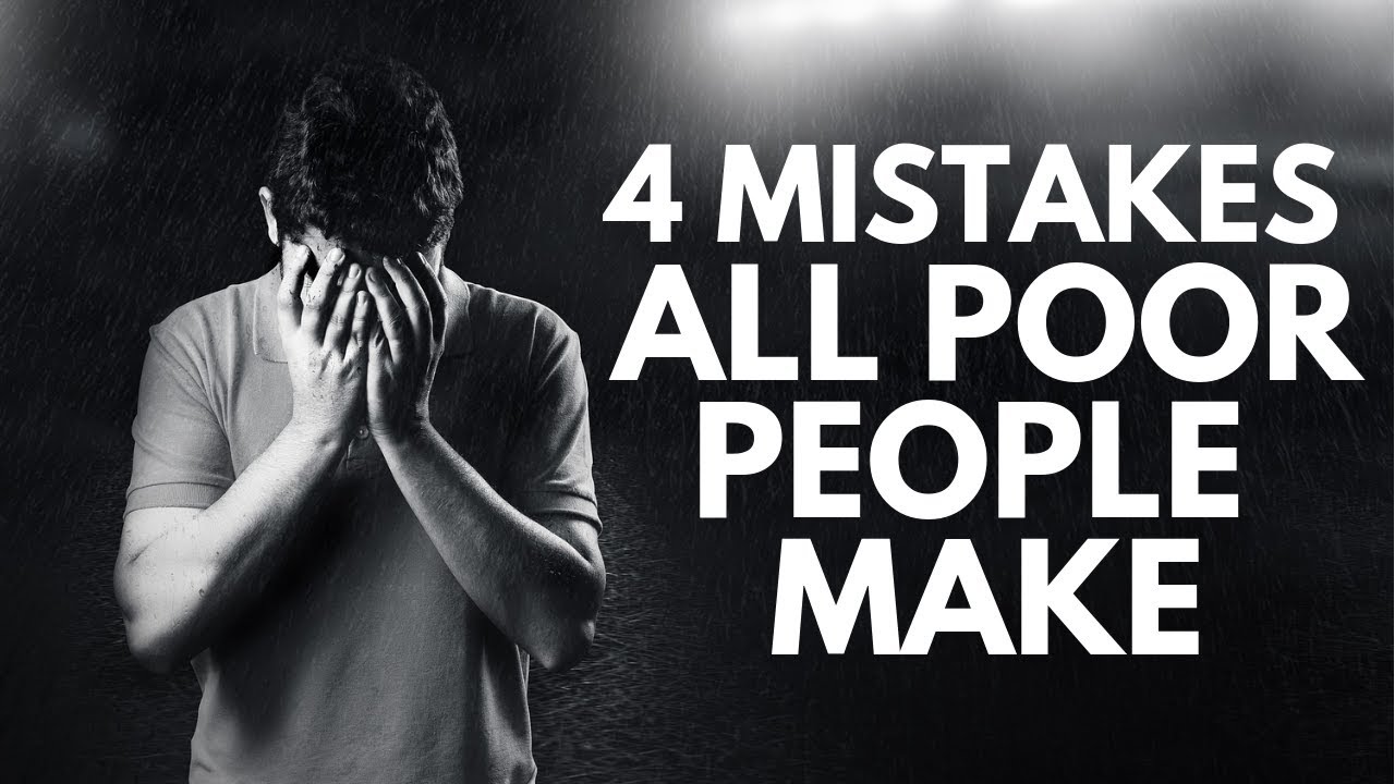 4 Mistakes ALL Poor People Make