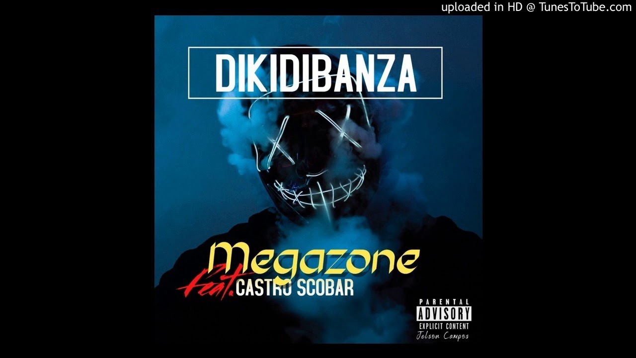 Megazone  - Dikidibanza feat. Castro Scobar