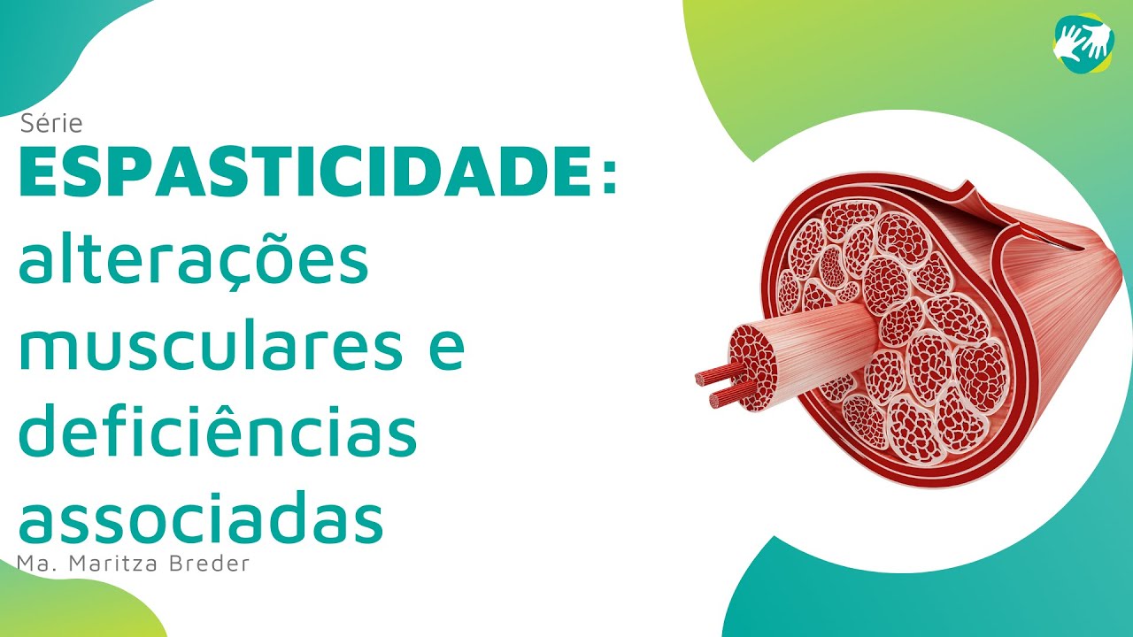 Série ESPASTICIDADE: alterações musculares e deficiências associadas.
