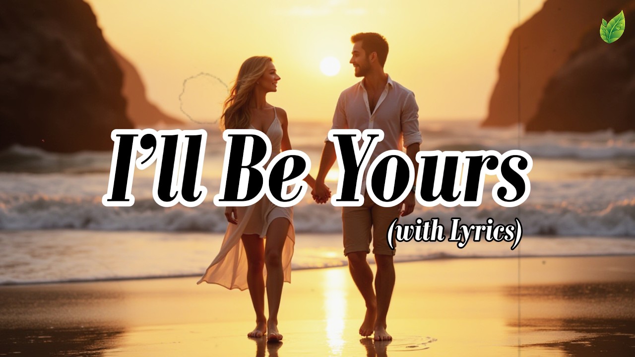 I’ll Be Yours💞 | Romantic Love Songs | Beautiful Love Songs | Lyric Video
