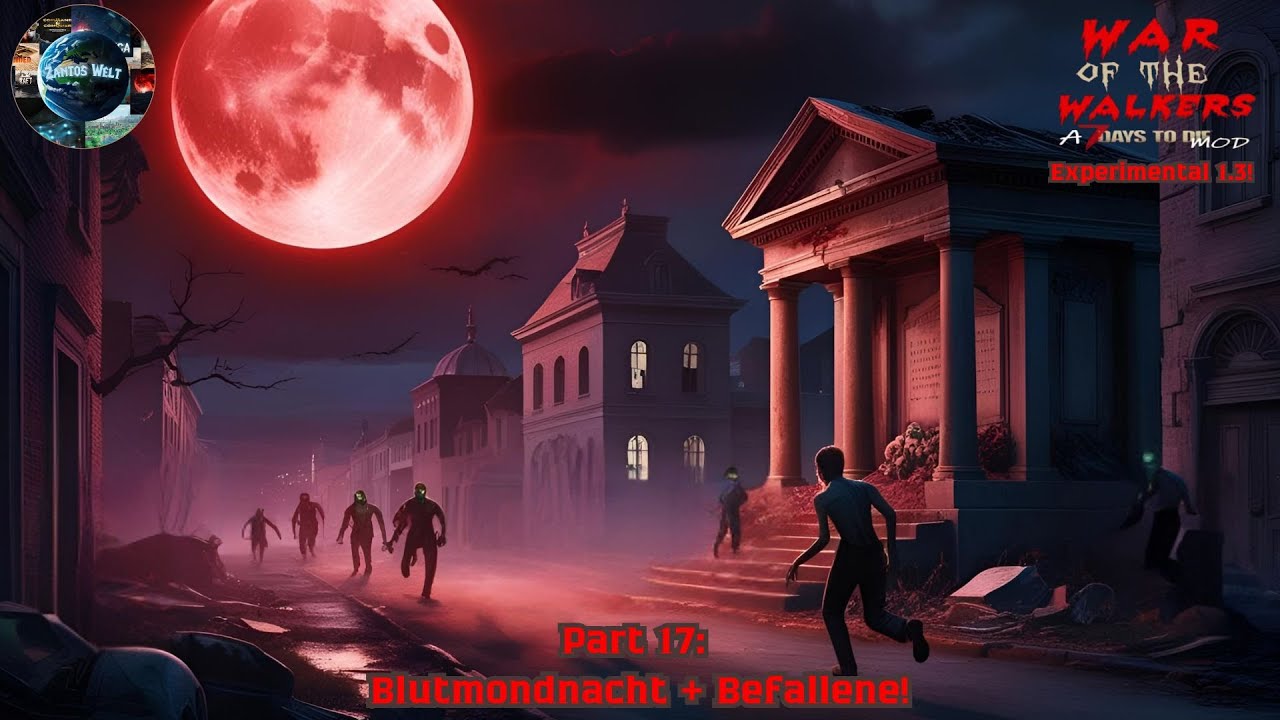 7 Days to Die WotW V 1.3! / Blutmond + Befallene! 🧟‍♂️🔥👹 / Part 17 / Gameplay Deutsch