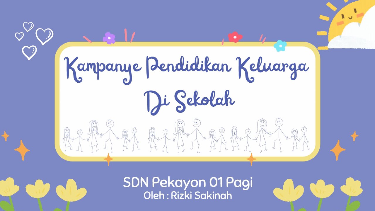 VIDEO KAMPANYE PENDIDIKAN KELUARGA DI SEKOLAH - KELOMPOK 5