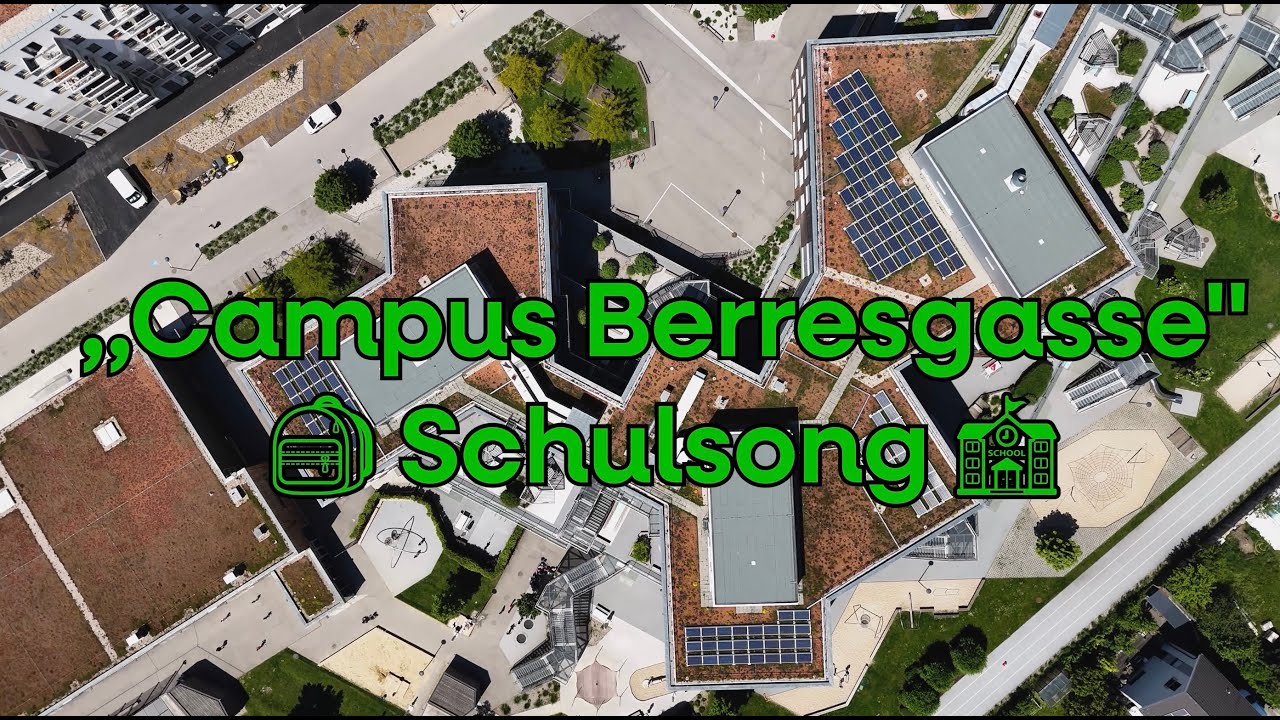 🎒 Schulsong 🏫 - ,,Campus Berresgasse