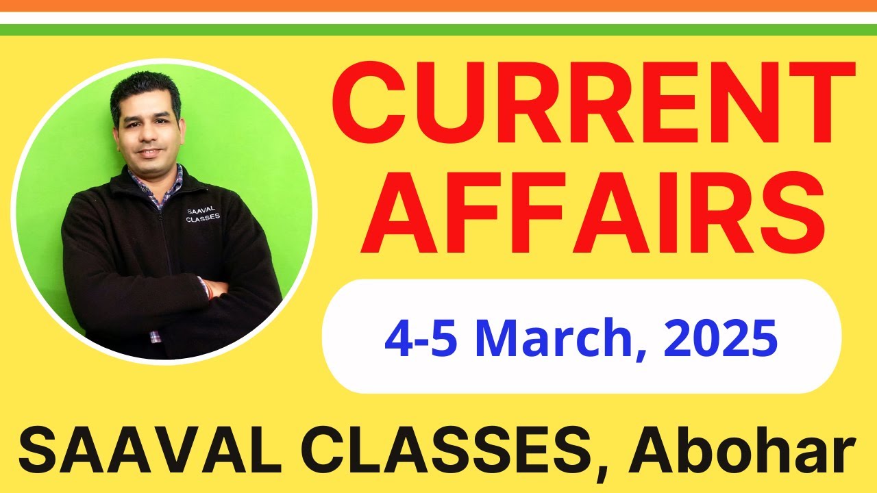 4-5 March 2025 Current Affairs | SAAVAL CLASSES | Excise, Sr. Assistant, PSSSB Clerk, Patwari, PP