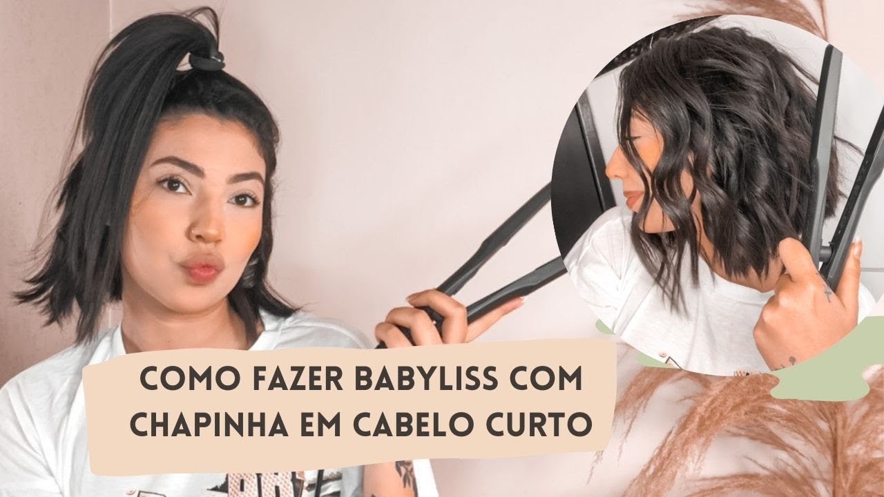 COMO FAZER BABYLISS COM CHAPINHA NO CABELO CURTO