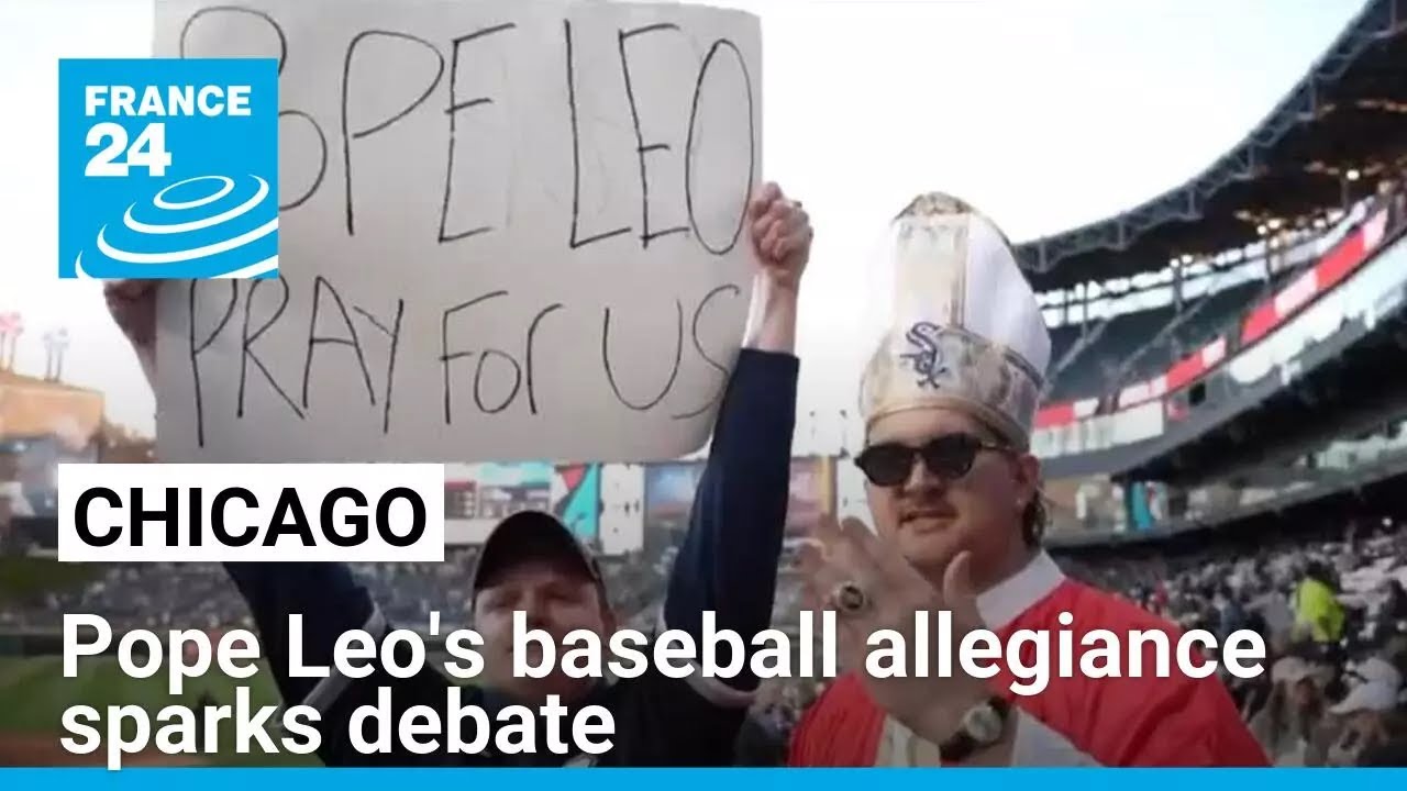 Pope Leo's baseball allegiance sparks debate in Chicago &bull; FRANCE 24 English