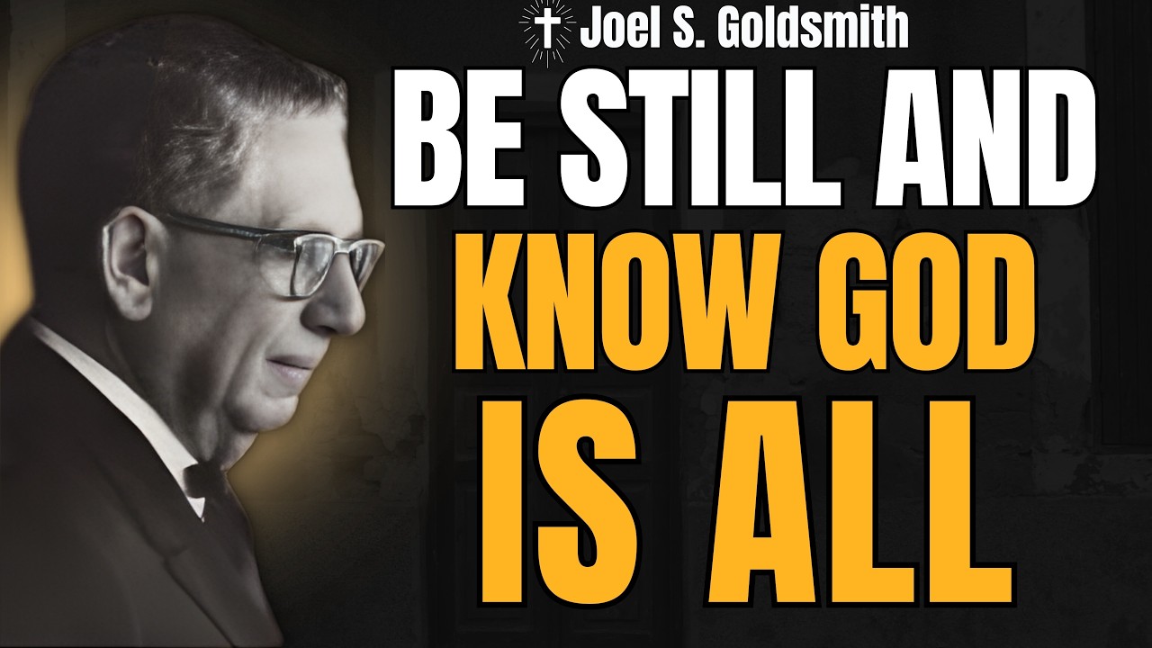 BE STILL and Know GOD IS ALL | The End of Fear, Protection & Struggle | Joel S. Goldsmith