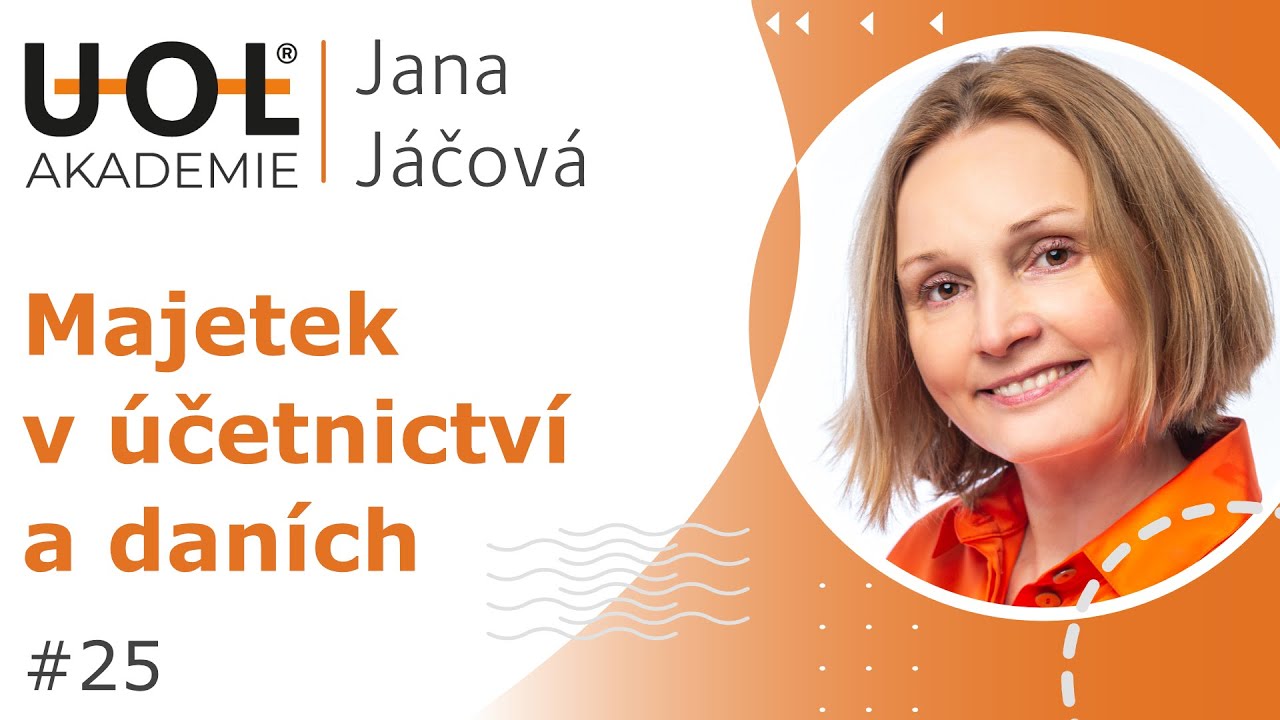 Majetek v &uacute;četnictv&iacute; a dan&iacute;ch | UOL akademie 🎓 #25