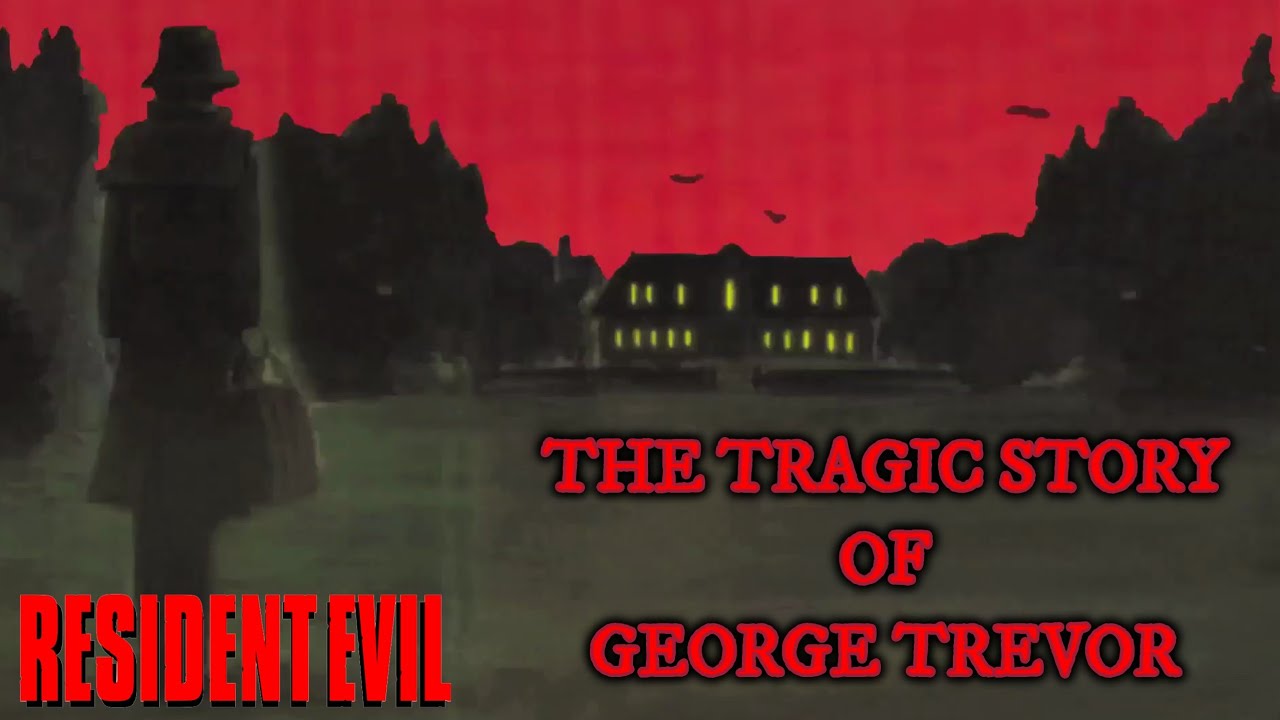 Трагическая нерассказанная история Джорджа Тревора — Resident Evil History