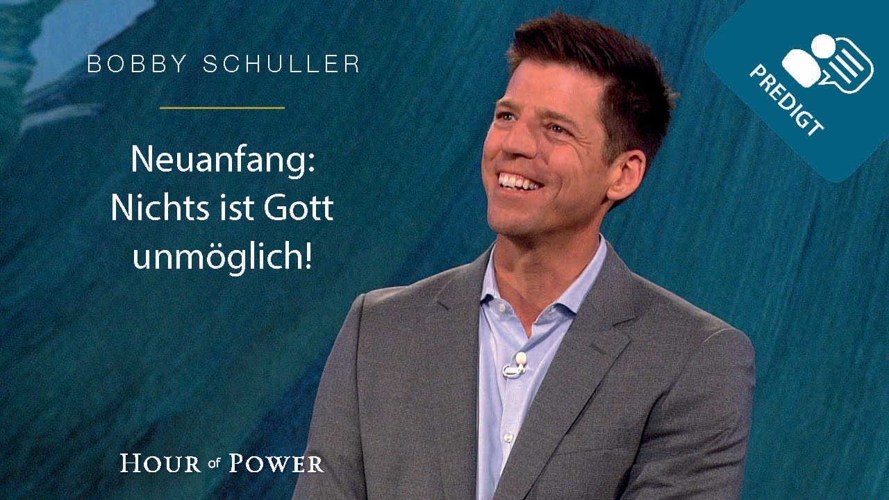 Neuanfang: Nichts ist Gott unmöglich! - Predigt von Bobby Schuller