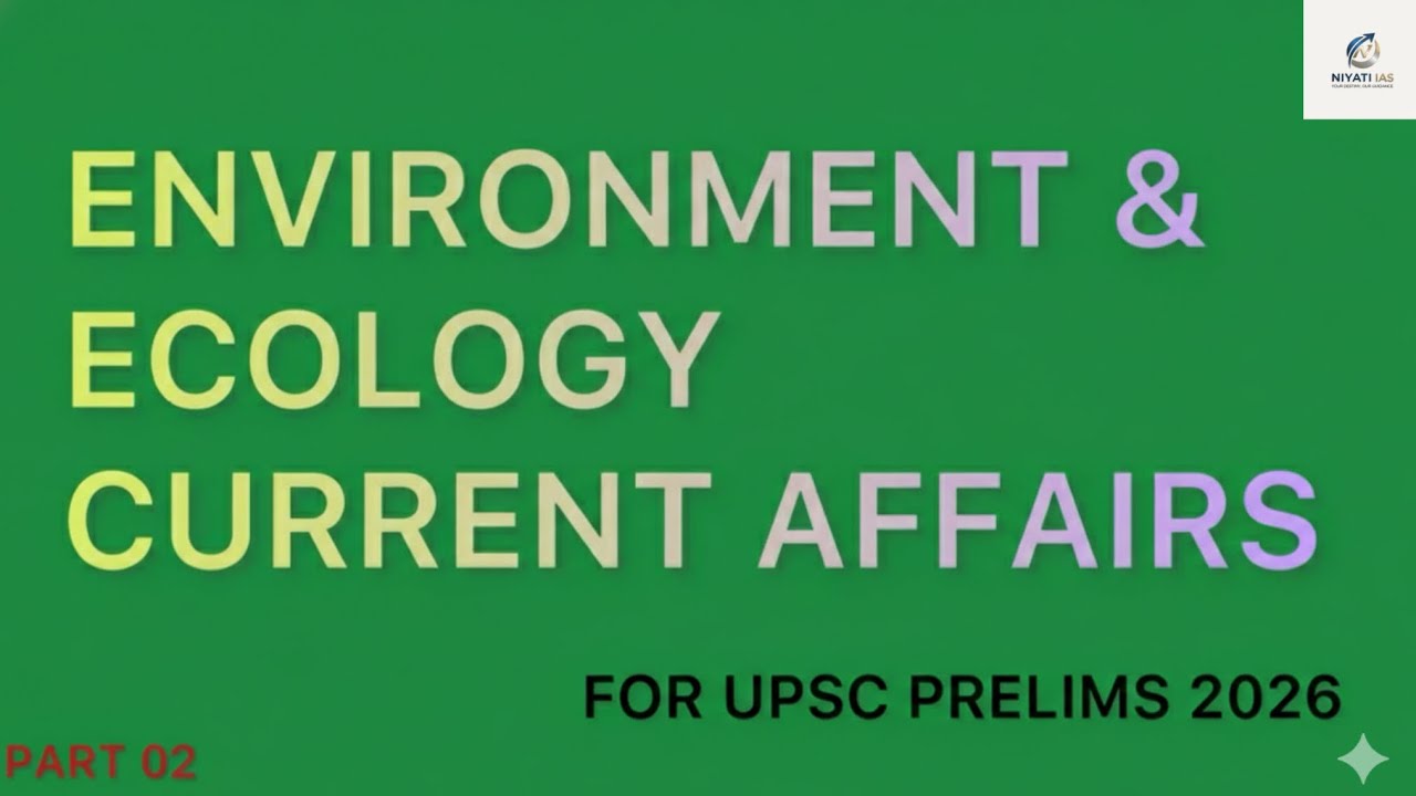 ENVIRONMENT & ECOLOGY CURRENT AFFAIRS| PART - 02| PRELIMS 2026| FREE PRELIMS MENTORSHIP PROGRAM |