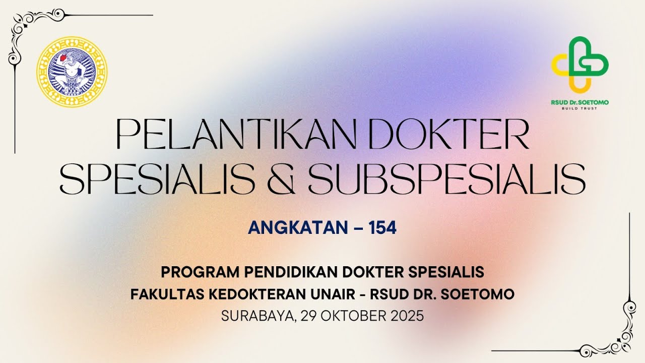 Pelantikan Dokter Spesialis & Subspesialis Angkatan - 154 Faculty of Medicine Universitas Airlangga