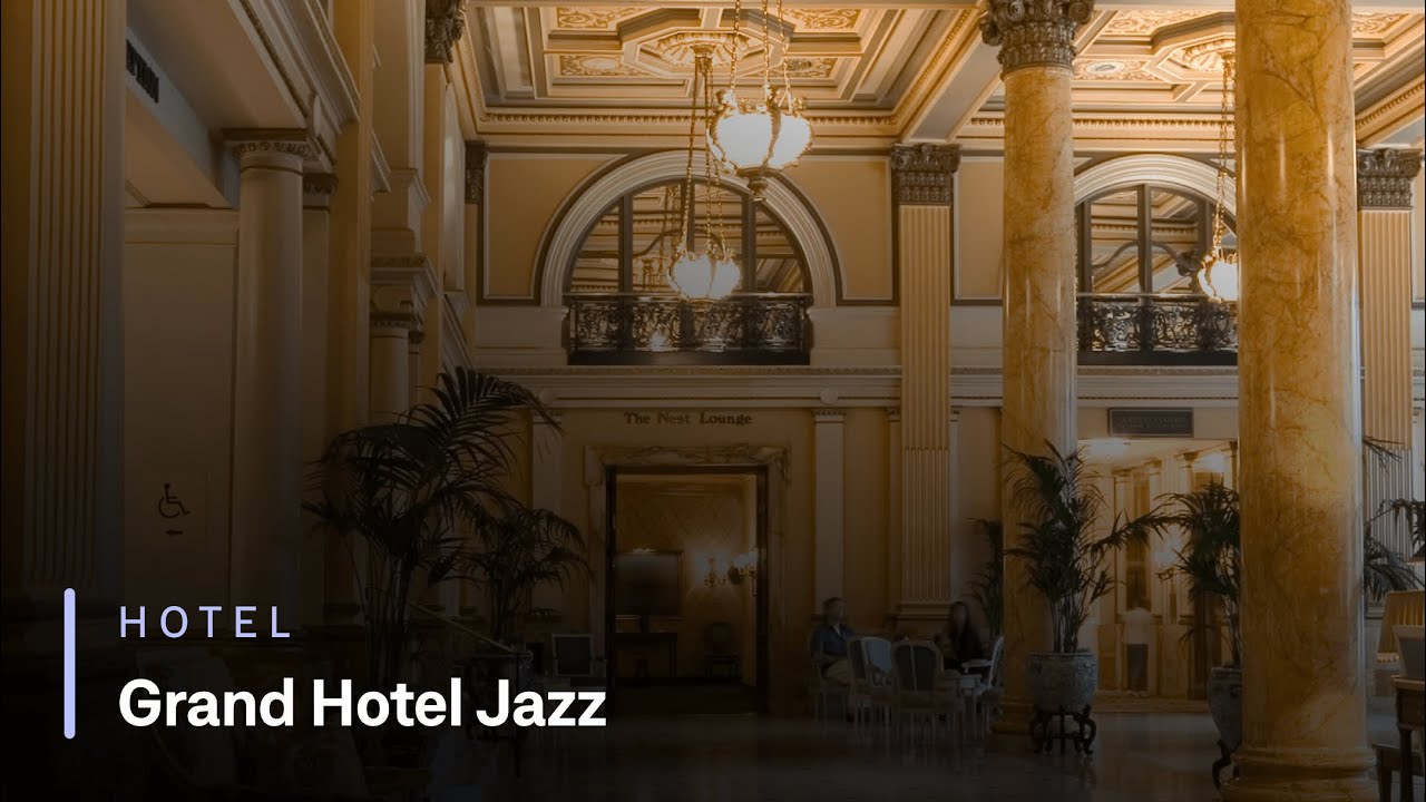 Grand Hotel Jazz - Sophisticated hotel music. The perfect jazz background for your ambiance