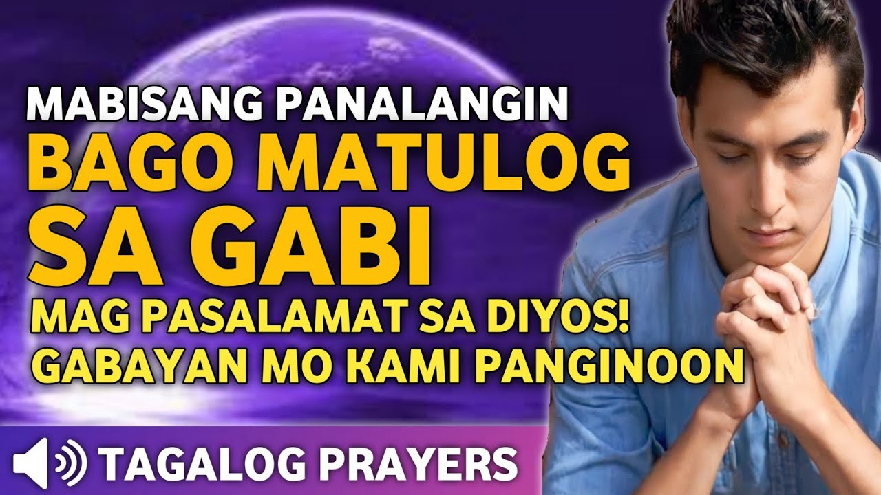 MABISANG PANALANGIN SA GABI BAGO MATULOG• TULUNGAN AT GABAYAN MO PO KAMI PANGINOON• SALAMAT O DIYOS!