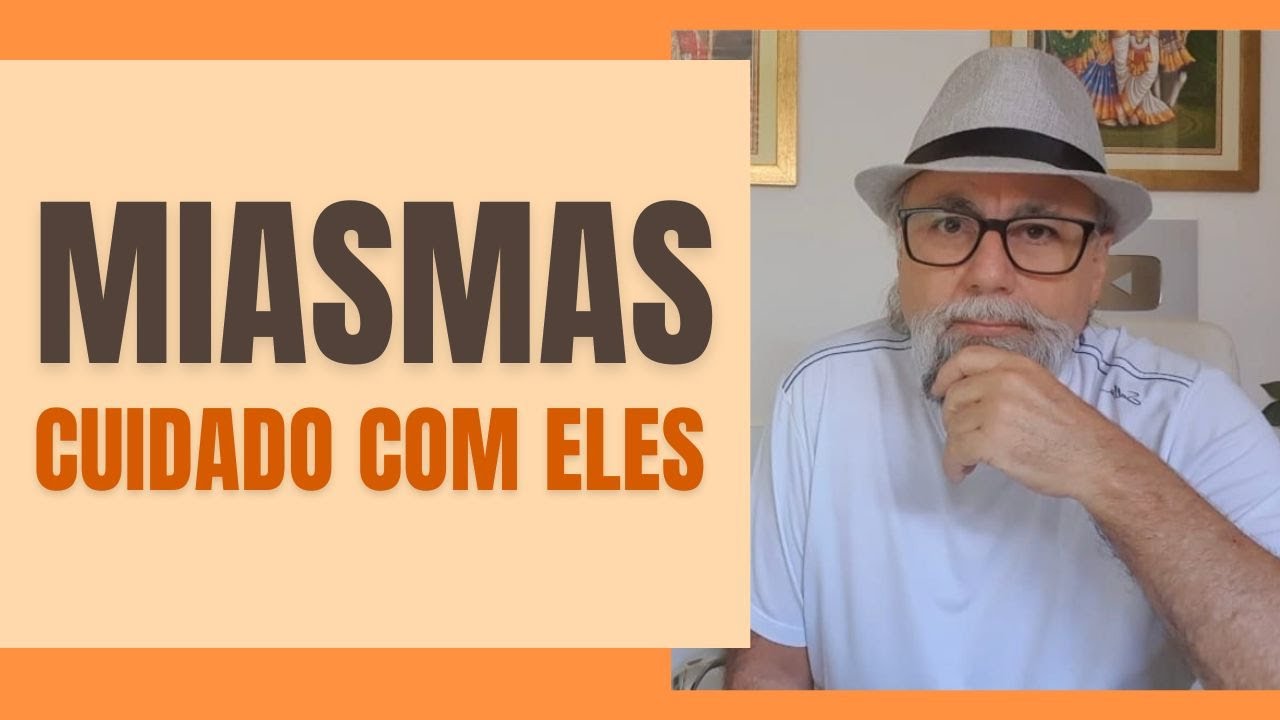 MIASMAS | Como ficar livres desses causadores de tristezas, depressão e outras doenças