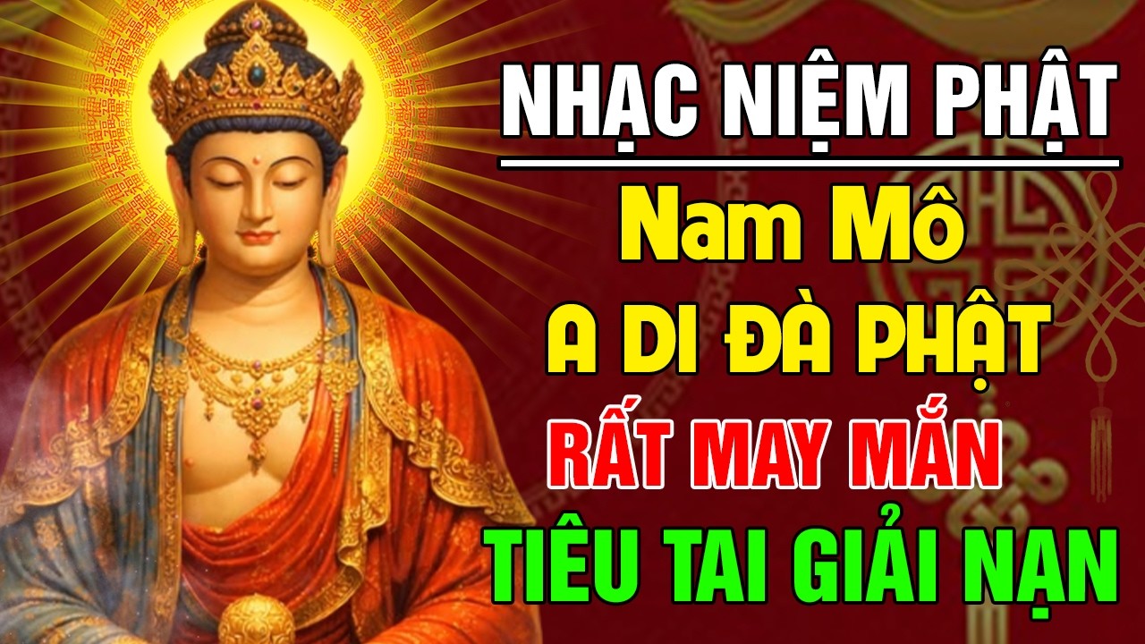 Nghe 10 Phút Nhạc Niệm Phật - NAM MÔ A DI ĐÀ PHẬT, Tiêu Tai Giải Nạn Đón Tài Lộc May Mắn