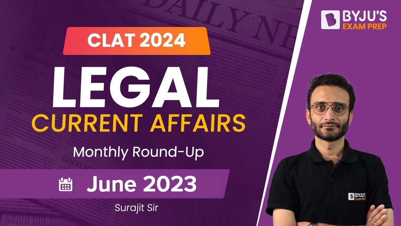 CLAT 2024: June 2023 Monthly RoundUp | Legal Current Affairs | CLAT 2024 Preparation