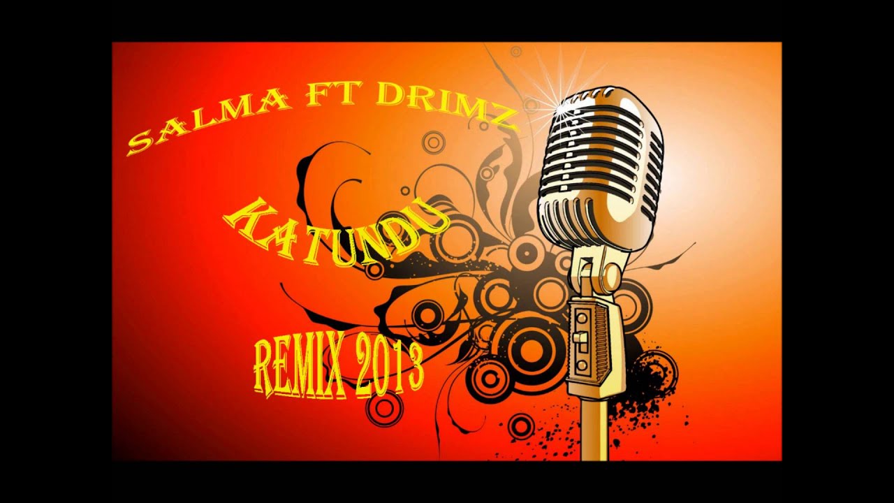 Salma Ft Drimz - Katundu [Kiss Production Mixx 2013]