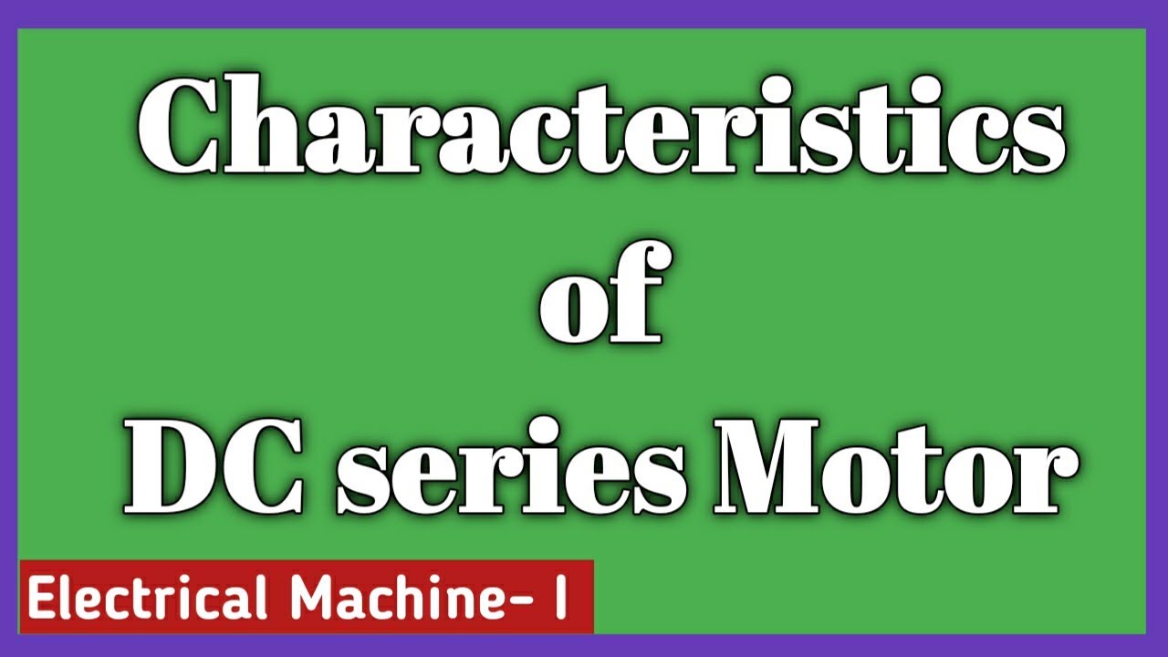 Characteristics of DC series Motor || Electrical Machine - I